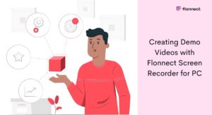 Creating Demo Videos with Flonnect Screen Recorder for PC