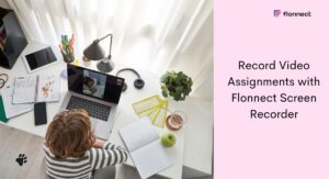 Record Video Assignments with Flonnect Screen Recorder